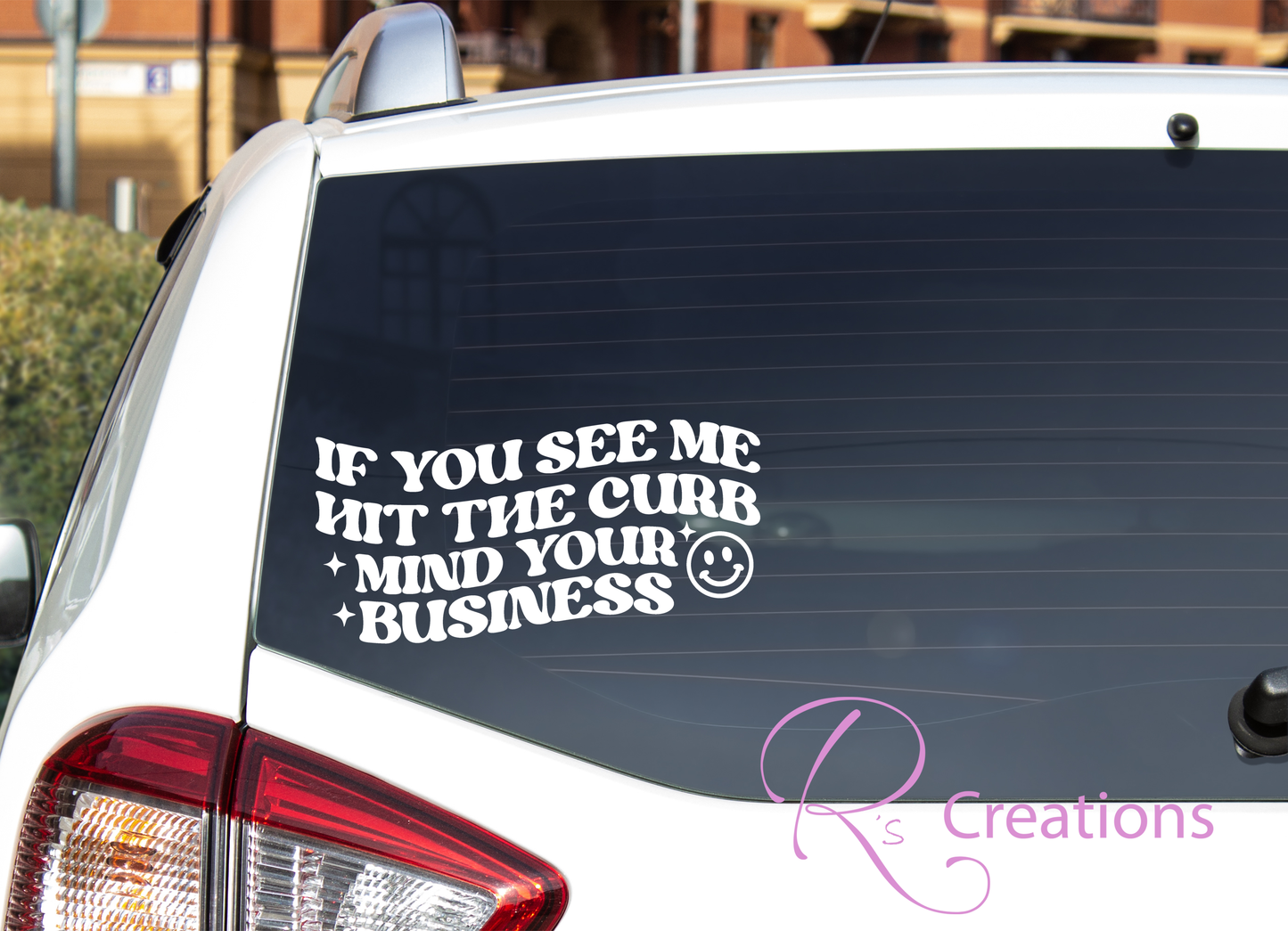 Car / Truck decal "If you see me hit the curb mind your business"