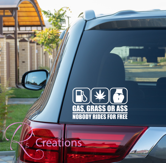 Car / Truck decals. "Gas, grass or ass, nobody rides for free"