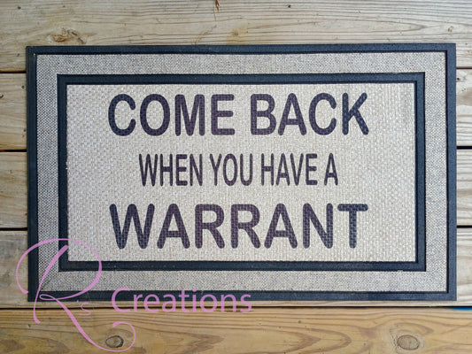 Heavy duty indoor / outdoor covered entry door mat. "Come back when you have a warrant"