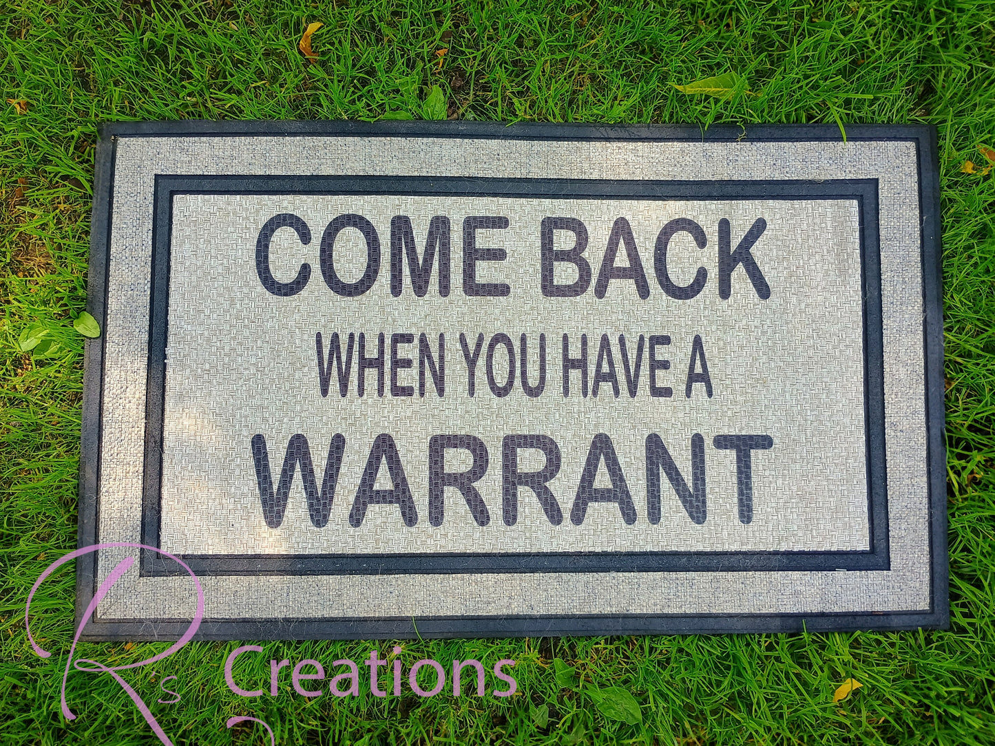 Heavy duty indoor / outdoor covered entry door mat. "Come back when you have a warrant"